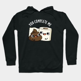 You Complete Me Cute Toilet Paper Poop Pun Hoodie